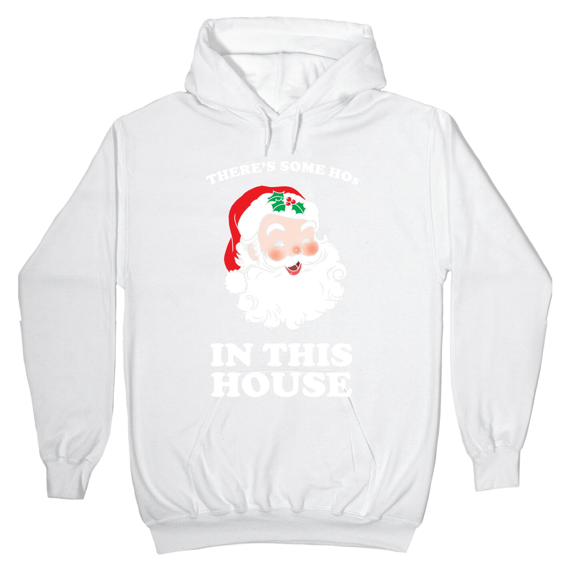 There's Some Hos in this House Hoodie